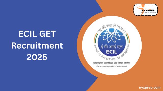 ECIL GET Recruitment 2025